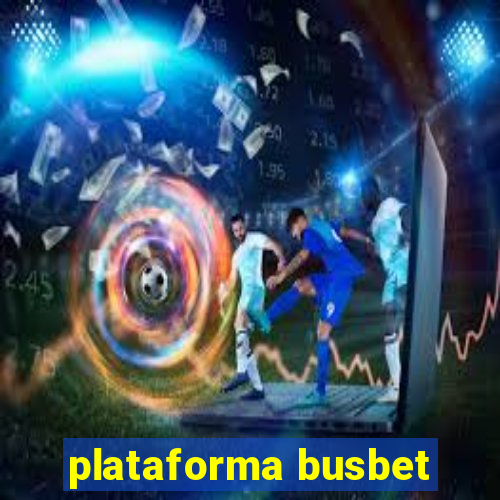 plataforma busbet